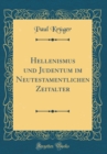 Image for Hellenismus und Judentum im Neutestamentlichen Zeitalter (Classic Reprint)