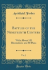 Image for Battles of the Nineteenth Century, Vol. 2: With About 320 Illustrations and 80 Plans (Classic Reprint)