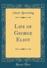 Image for Life of George Eliot (Classic Reprint)