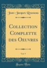 Image for Collection Complette des Oeuvres, Vol. 9 (Classic Reprint)