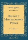 Image for Ballous Miscellaneous Poems (Classic Reprint)