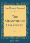 Image for The Misanthrope Corrected (Classic Reprint)
