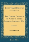 Image for The Coming Conflict of Nations, or the Japanese-American War: A Narrative (Classic Reprint)