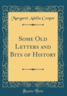 Image for Some Old Letters and Bits of History (Classic Reprint)