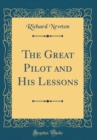 Image for The Great Pilot and His Lessons (Classic Reprint)