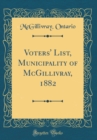 Image for Voters&#39; List, Municipality of McGillivray, 1882 (Classic Reprint)