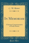 Image for In Memoriam: A Sermon Commemorative of Emily Hunter (Classic Reprint)