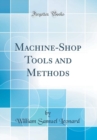 Image for Machine-Shop Tools and Methods (Classic Reprint)