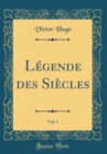Image for Legende des Siecles, Vol. 1 (Classic Reprint)