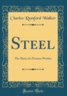 Image for Steel: The Diary of a Furnace Worker (Classic Reprint)
