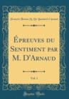 Image for Epreuves du Sentiment par M. D&#39;Arnaud, Vol. 1 (Classic Reprint)