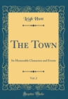 Image for The Town, Vol. 2: Its Memorable Characters and Events (Classic Reprint)