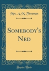Image for Somebody&#39;s Ned (Classic Reprint)