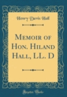 Image for Memoir of Hon. Hiland Hall, LL. D (Classic Reprint)