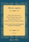 Image for Doctoris Angelici Divi Thomæ Aquinatis Sacri Ordinis F. F. Prædicatorum Opera Omnia, Vol. 17: Catena Aurea in Lucæ Evangelium in Joannis Evangelium (Classic Reprint)