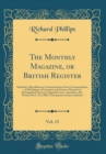 Image for The Monthly Magazine, or British Register, Vol. 13: Including, Miscellaneous Communications From Correspondents, on All Subjects of Literature and Science; Memoirs of Distinguished Persons; Original L