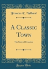 Image for A Classic Town: The Story of Evanston (Classic Reprint)