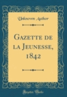 Image for Gazette de la Jeunesse, 1842 (Classic Reprint)
