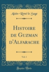 Image for Histoire de Guzman d&#39;Alfarache, Vol. 1 (Classic Reprint)