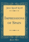 Image for Impressions of Spain (Classic Reprint)