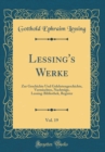 Image for Lessing&#39;s Werke, Vol. 19: Zur Geschichte Und Gelehrtengeschichte, Vermischtes, Nachtrage, Lessing-Bibliothek, Register (Classic Reprint)