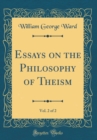 Image for Essays on the Philosophy of Theism, Vol. 2 of 2 (Classic Reprint)
