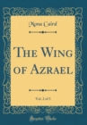 Image for The Wing of Azrael, Vol. 2 of 3 (Classic Reprint)