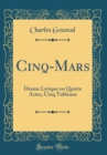 Image for Cinq-Mars: Drame Lyrique en Quatre Actes, Cinq Tableaux (Classic Reprint)