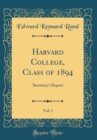 Image for Harvard College, Class of 1894, Vol. 1: Secretary&#39;s Report (Classic Reprint)
