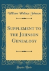 Image for Supplement to the Johnson Genealogy (Classic Reprint)