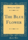 Image for The Blue Flower (Classic Reprint)