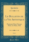 Image for Le Bulletin de la Vie Artistique, Vol. 3: Paraissant Deux Fois par Mois; 1er Mars, 1922 (Classic Reprint)