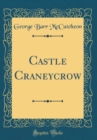 Image for Castle Craneycrow (Classic Reprint)