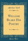 Image for William Blake His Poetry (Classic Reprint)
