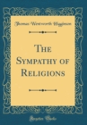 Image for The Sympathy of Religions (Classic Reprint)