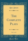 Image for The Complete Plays, Vol. 1 of 2 (Classic Reprint)