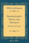 Image for Shakespeare&#39;s Songs and Sonnets: Illustrated by John Gilbert (Classic Reprint)