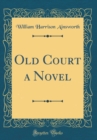 Image for Old Court a Novel (Classic Reprint)