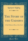 Image for The Story of the Gadsbys: A Tale Without a Plot, or New Yowl (Classic Reprint)
