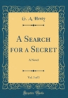 Image for A Search for a Secret, Vol. 3 of 3: A Novel (Classic Reprint)