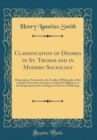 Image for Classification of Desires in St. Thomas and in Modern Sociology: Dissertation, Presented to the Faculty of Philosophy of the Catholic University of America in Partial Fulfillment of the Requirements f