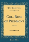Image for Col. Ross of Piedmont: A Novel (Classic Reprint)