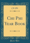 Image for Chi Phi Year Book (Classic Reprint)