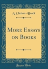 Image for More Essays on Books (Classic Reprint)