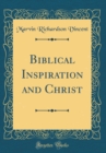 Image for Biblical Inspiration and Christ (Classic Reprint)
