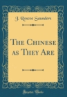 Image for The Chinese as They Are (Classic Reprint)