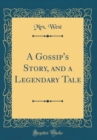 Image for A Gossip&#39;s Story, and a Legendary Tale (Classic Reprint)