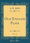 Image for Old English Plays, Vol. 2 of 2 (Classic Reprint)