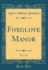 Image for Foxglove Manor, Vol. 2 of 3 (Classic Reprint)