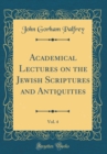 Image for Academical Lectures on the Jewish Scriptures and Antiquities, Vol. 4 (Classic Reprint)